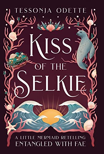 Kiss of the Selkie: A Little Mermaid Retelling (Entangled with Fae)