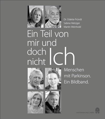 Ein Teil von mir und doch nicht Ich: Menschen mit Parkinson. Ein Bildband. von Hoffmann und Campe