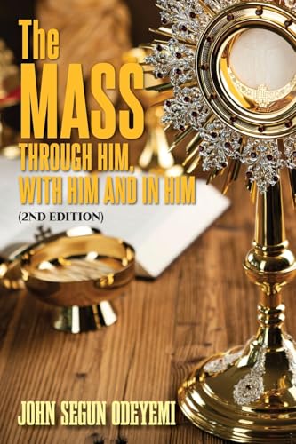 The Mass: Through Him, With Him and In Him (2nd Edition) von CITIOFBOOKS, INC.