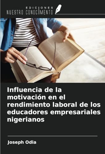 Influencia de la motivación en el rendimiento laboral de los educadores empresariales nigerianos von Ediciones Nuestro Conocimiento