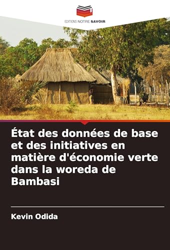 État des données de base et des initiatives en matière d'économie verte dans la woreda de Bambasi von Editions Notre Savoir