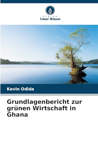 Grundlagenbericht zur grünen Wirtschaft in Ghana von Verlag Unser Wissen