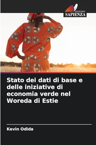 Stato dei dati di base e delle iniziative di economia verde nel Woreda di Estie von Edizioni Sapienza