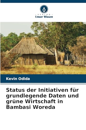Status der Initiativen für grundlegende Daten und grüne Wirtschaft in Bambasi Woreda von Verlag Unser Wissen
