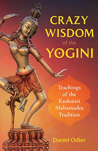 Crazy Wisdom of the Yogini: Teachings of the Kashmiri Mahamudra Tradition von Simon & Schuster