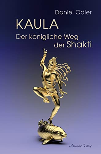 Kaula – Der königliche Weg der Shakti von Aquamarin- Verlag GmbH