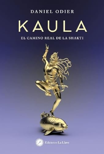 Kaula: El camino real de la Shakti Kaula: El camino real de la Shakti von EDICIONES LA LLAVE