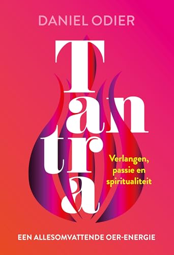 Tantra, een allesomvattende oer-energie: verlangen, passie en spiritualiteit von AnkhHermes, Uitgeverij