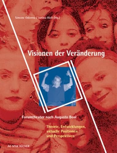 Visionen der Veränderung: Forumtheater nach Augusto Boal Band 2 von Verein zur Förderung der sozialpolitischen Arbeit