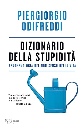 Dizionario della stupidità. Fenomenologia del non-senso della vita (BUR Best BUR) von Rizzoli