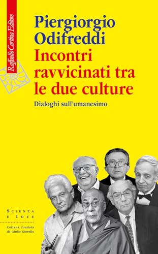 Incontri ravvicinati tra le due culture. Dialoghi sull'umanesimo (Scienza e idee) von Raffaello Cortina Editore