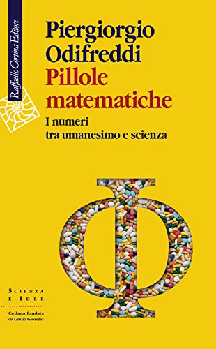 Pillole matematiche. I numeri tra umanesimo e scienza (Scienza e idee)