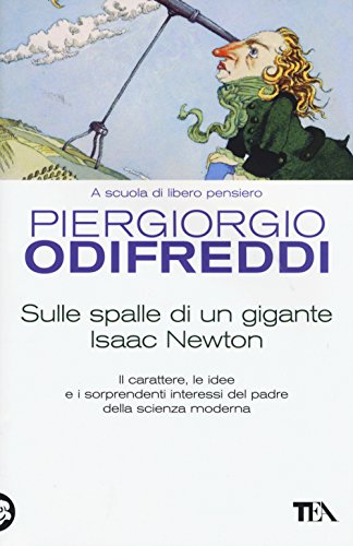 Sulle spalle di un gigante. Isaac Newton (Saggistica TEA) von SAGGISTICA TEA