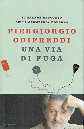 Una via di fuga. Il grande racconto della geometria moderna. Ediz. illustrata (Saggi)