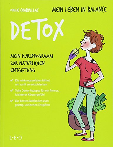 Mein Leben in Balance - Detox: Mein Kurzprogramm zur natürlichen Entgiftung