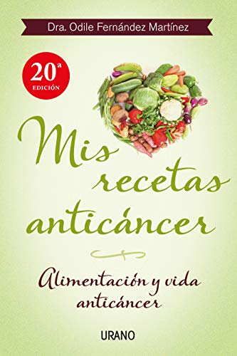 Mis recetas anticáncer : alimentación y vida anticáncer (Nutrición y dietética) von Urano