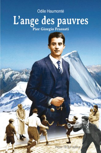 L'ange des pauvres - Pier Giorgio Frassati