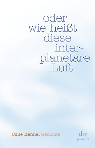 oder wie heißt diese interplanetare Luft: Gedichte von dtv Verlagsgesellschaft mbH & Co. KG