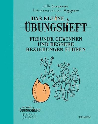 Das kleine Übungsheft - Freunde gewinnen und bessere Beziehungen führen (Das kleine Übungsheft, Bibliothek der guten Gefühle)