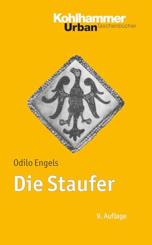 Die Staufer: Mit Literaturnachträgen von Gerhard Lubich (Urban-Taschenbücher, 154, Band 154)