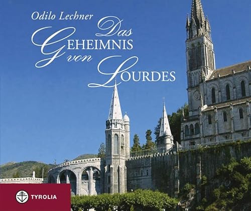 Das Geheimnis von Lourdes von Tyrolia Verlagsanstalt Gm