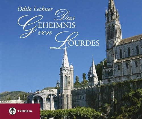 Das Geheimnis von Lourdes von Tyrolia Verlagsanstalt Gm