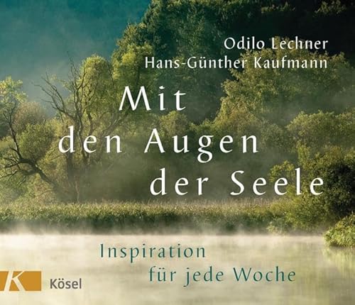 Mit den Augen der Seele: Inspiration für jede Woche Mit den Augen der Seele: Inspiration für jede Woche
