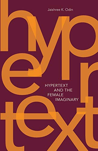 Hypertext and the Female Imaginary: Volume 31 (Electronic Mediations, Band 31)