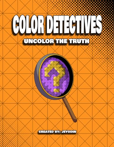 COLOR DETECTIVES: Uncolor the Truth