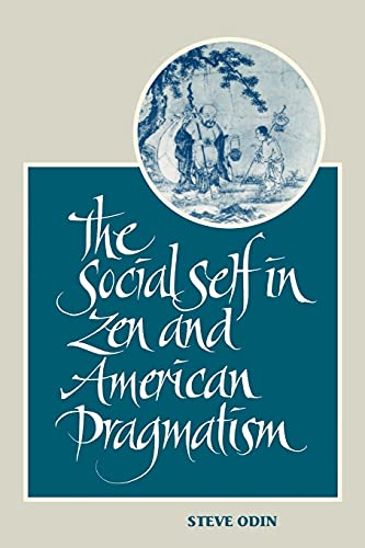 The Social Self in Zen and American Pragmatism (SUNY Series in Constructive Postmodern Thought)