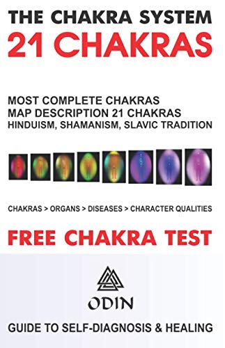 The Chakra System – 21 Chakras: Most Complete Chakras Map – Description 21 Chakras, Names In Hinduism, Shamanism, Slavic Tradition, Organs, Diseases, List Of Character Features (Free Bonuses) von Independently published
