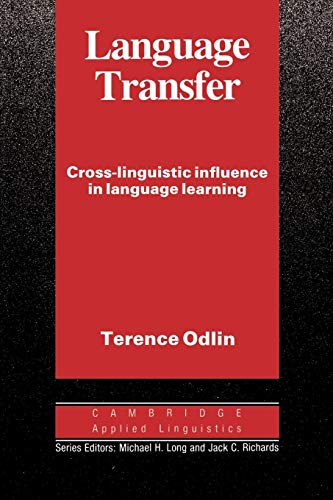 Language Transfer: Cross-Linguistic Influence in Language Learning (Cambridge Applied Linguistic)
