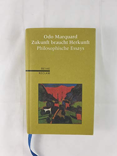 Zukunft braucht Herkunft: Philosophische Essays. (Reihe Reclam)