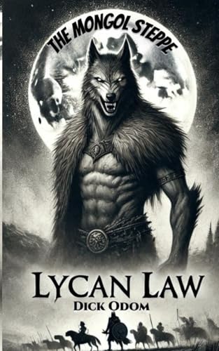 Lycan Law: The Mongol Steppe Lycan Law: The Mongol Steppe von Independently published