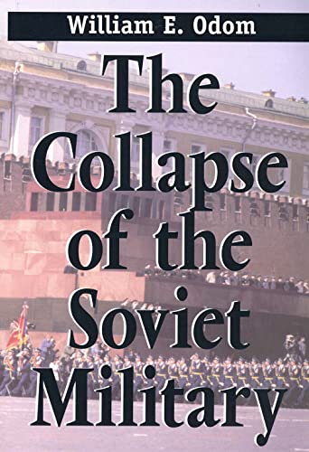 The Collapse of the Soviet Military The Collapse of the Soviet Military