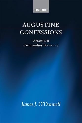 Augustine Confessions: Volume 2: Commentary, Books 1-7: Commentary on Books 1-7 von Oxford University Press (UK)
