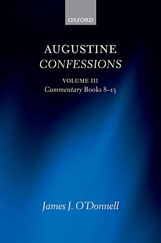 Augustine Confessions: Volume 3: Commentary, Books 8-13