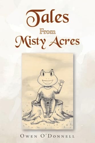 Tales From Misty Acres von Christian Faith Publishing
