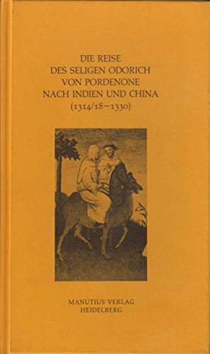 Die Reise des seligen Odorich von Pordenone nach Indien und China (1314/18 - 1330) von Manutius Verlag