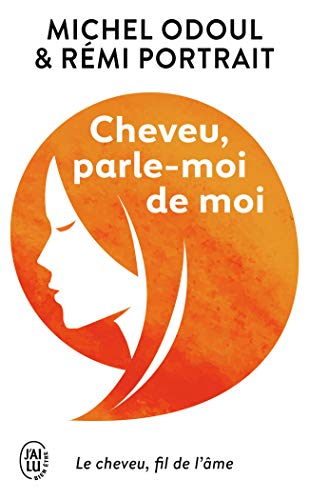 Cheveu, parle-moi de moi: Le cheveu, "fil de l'âme"