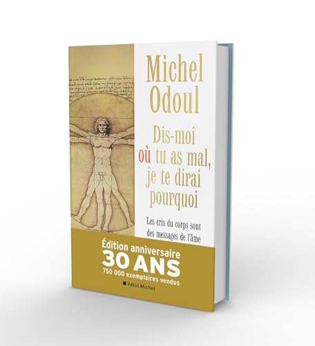 Dis-moi où tu as mal, je te dirai pourquoi - Edition collector: Les cris du corps sont des messages de l'âme. Eléments de psycho-énergétique von ALBIN MICHEL
