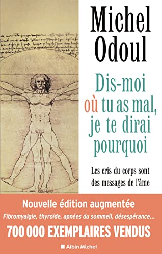 Dis-moi où tu as mal, je te dirai pourquoi - édition 2022: (édition augmentée) Les cris du corps sont des messages de l'âme. Eléments de psycho-énergétique