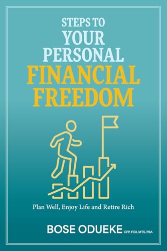 Steps To Your Personal Financial Freedom: Plan Well, Enjoy Life and Retire Rich von FriesenPress