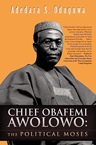Chief Obafemi Awolowo: The Political Moses von Trafford Publishing