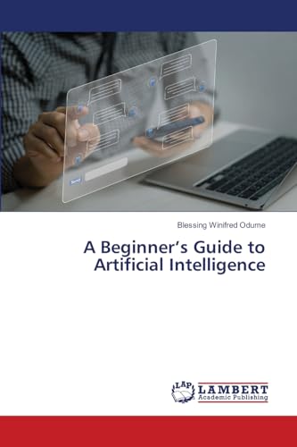 A Beginner’s Guide to Artificial Intelligence von LAP LAMBERT Academic Publishing
