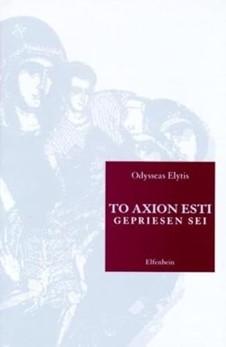 To Axion Esti - Gepriesen Sei: Neugriech. /Dt.: Neugriechisch / Deutsch (Kleine Griechische Bibliothek)