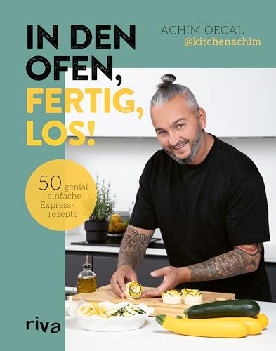 In den Ofen, fertig, los!: 50 genial einfache Expressrezepte | Schnell und lecker: Snacks, Pasta, Comfort Food, Desserts – kreative Ofengerichte mit leichter Zubereitung von @kitchenachim In den Ofen, fertig, los!: 50 genial einfache Expressrezepte | Schnell und lecker: Snacks, Pasta, Comfort Food, Desserts – kreative Ofengerichte mit leichter Zubereitung von @kitchenachim