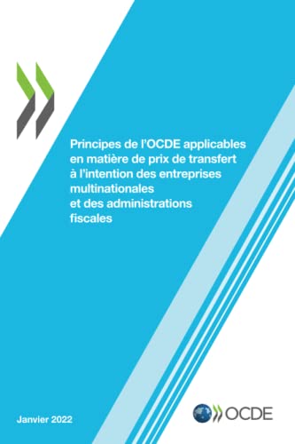Principes de l'OCDE applicables en matière de prix de transfert à l'intention des entreprises multinationales et des administrations fiscales 2022 ... Et Des Administrations Fiscales) von OECD