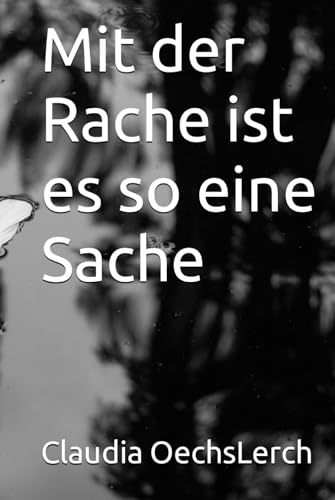 Mit der Rache ist es so eine Sache