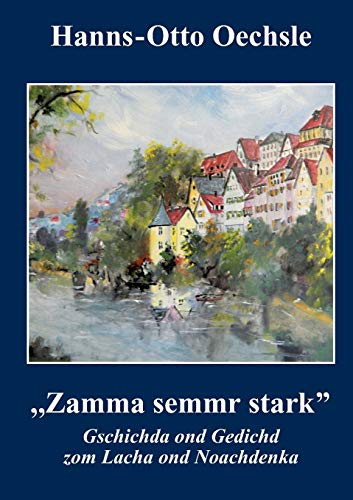 Zamma semmr stark: Gschichda ond Gedichd zom Lacha ond Noachdnka von Books on Demand